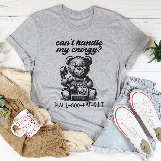 Can't Handle My Energy Tee
